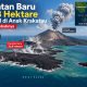 Daratan Baru 32,8 Hektare Muncul di Anak Krakatau, Ini Penyebabnya